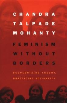 Feminism without Borders : Decolonizing Theory, Practicing Solidarity