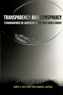 Transparency and Conspiracy : Ethnographies of Suspicion in the New World Order