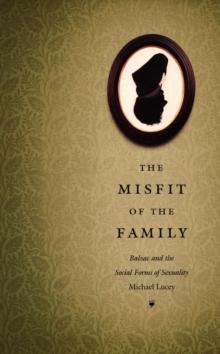 The Misfit of the Family : Balzac and the Social Forms of Sexuality