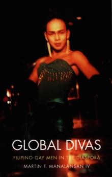 Global Divas : Filipino Gay Men in the Diaspora