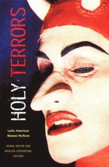 Holy Terrors : Latin American Women Perform