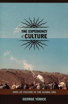 The Expediency of Culture : Uses of Culture in the Global Era