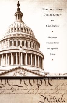 Constitutional Deliberation in Congress : The Impact of Judicial Review in a Separated System