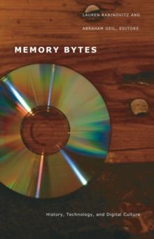 Memory Bytes : History, Technology, and Digital Culture