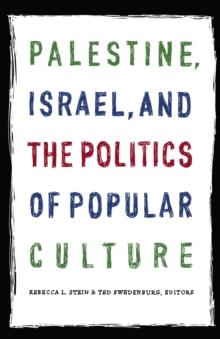 Palestine, Israel, and the Politics of Popular Culture