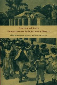 Gender and Slave Emancipation in the Atlantic World