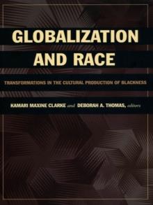 Globalization and Race : Transformations in the Cultural Production of Blackness