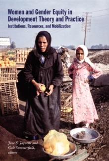 Women and Gender Equity in Development Theory and Practice : Institutions, Resources, and Mobilization