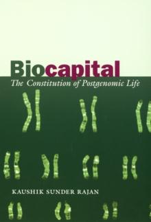 Biocapital : The Constitution of Postgenomic Life