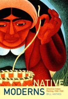 Native Moderns : American Indian Painting, 1940-1960