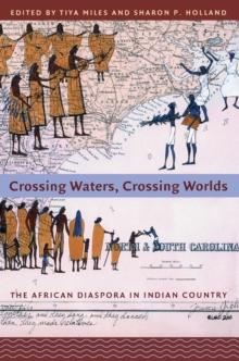 Crossing Waters, Crossing Worlds : The African Diaspora in Indian Country