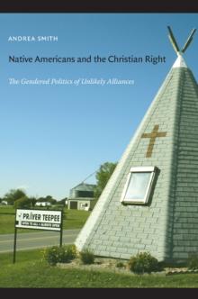 Native Americans and the Christian Right : The Gendered Politics of Unlikely Alliances