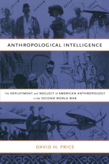 Anthropological Intelligence : The Deployment and Neglect of American Anthropology in the Second World War