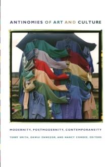 Antinomies of Art and Culture : Modernity, Postmodernity, Contemporaneity