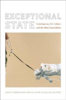 Exceptional State : Contemporary U.S. Culture and the New Imperialism