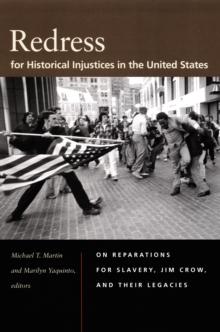 Redress for Historical Injustices in the United States : On Reparations for Slavery, Jim Crow, and Their Legacies