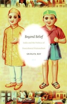 Beyond Belief : India and the Politics of Postcolonial Nationalism