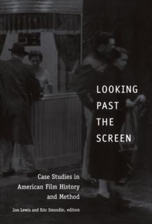 Looking Past the Screen : Case Studies in American Film History and Method