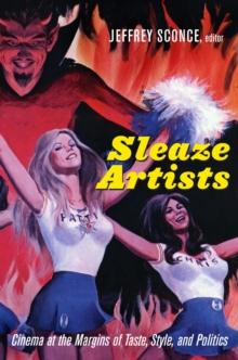 Sleaze Artists : Cinema at the Margins of Taste, Style, and Politics