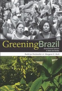 Greening Brazil : Environmental Activism in State and Society