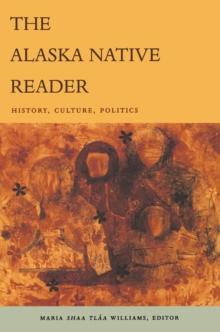 The Alaska Native Reader : History, Culture, Politics