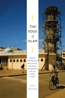 The Edge of Islam : Power, Personhood, and Ethnoreligious Boundaries on the Kenya Coast