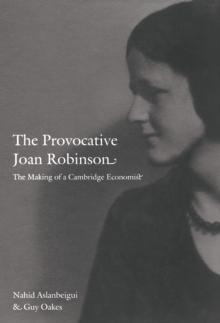 The Provocative Joan Robinson : The Making of a Cambridge Economist