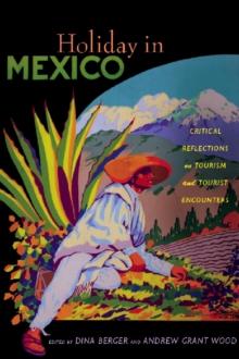 Holiday in Mexico : Critical Reflections on Tourism and Tourist Encounters