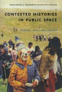 Contested Histories in Public Space : Memory, Race, and Nation