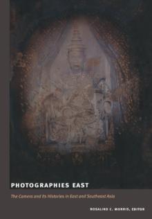 Photographies East : The Camera and Its Histories in East and Southeast Asia