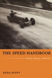 The Speed Handbook : Velocity, Pleasure, Modernism