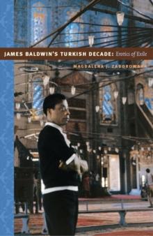 James Baldwin's Turkish Decade : Erotics of Exile