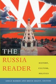 The Russia Reader : History, Culture, Politics