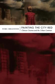 Painting the City Red : Chinese Cinema and the Urban Contract