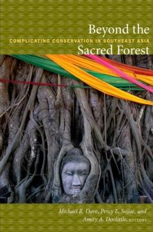 Beyond the Sacred Forest : Complicating Conservation in Southeast Asia