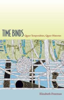 Time Binds : Queer Temporalities, Queer Histories