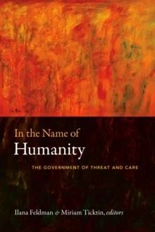 In the Name of Humanity : The Government of Threat and Care