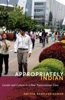 Appropriately Indian : Gender and Culture in a New Transnational Class