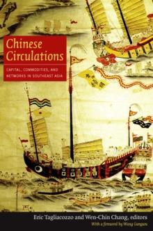 Chinese Circulations : Capital, Commodities, and Networks in Southeast Asia