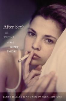 After Sex? : On Writing since Queer Theory