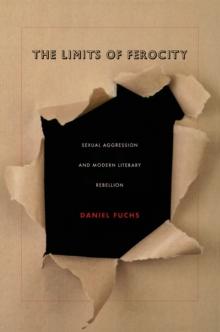 The Limits of Ferocity : Sexual Aggression and Modern Literary Rebellion