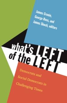 What's Left of the Left : Democrats and Social Democrats in Challenging Times