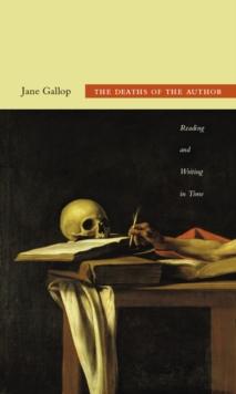 The Deaths of the Author : Reading and Writing in Time