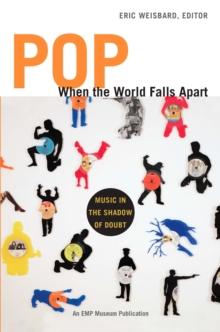 Pop When the World Falls Apart : Music in the Shadow of Doubt