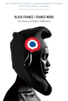 Black France / France Noire : The History and Politics of Blackness