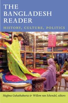 The Bangladesh Reader : History, Culture, Politics