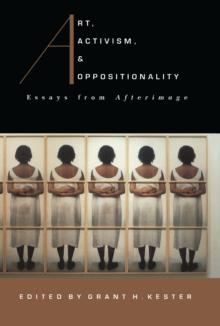 Art, Activism, and Oppositionality : Essays from Afterimage