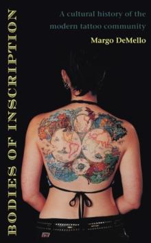 Bodies of Inscription : A Cultural History of the Modern Tattoo Community