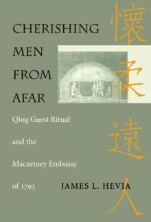 Cherishing Men from Afar : Qing Guest Ritual and the Macartney Embassy of 1793