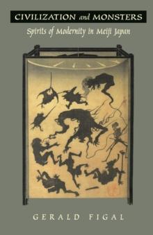 Civilization and Monsters : Spirits of Modernity in Meiji Japan